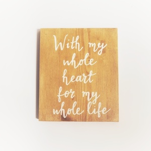 "With my whole heart for my whole life" - Ξύλινη διακοσμητική πινακίδα για το υπνοδωμάτιο / στολισμός γάμου /δώρο γάμου - γάμος, personalised, ξύλινα διακοσμητικά