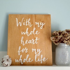 "With my whole heart for my whole life" - Ξύλινη διακοσμητική πινακίδα για το υπνοδωμάτιο / στολισμός γάμου /δώρο γάμου - γάμος, personalised, ξύλινα διακοσμητικά - 2