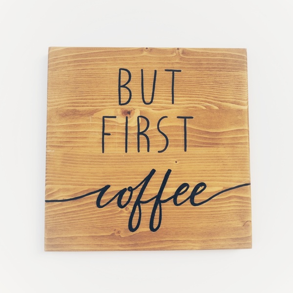 "But first, coffee" - Ξύλινη πινακίδα 25 ×25 εκ. για την κουζίνα / to coffee bar - πίνακες & κάδρα, ξύλινα διακοσμητικά τοίχου