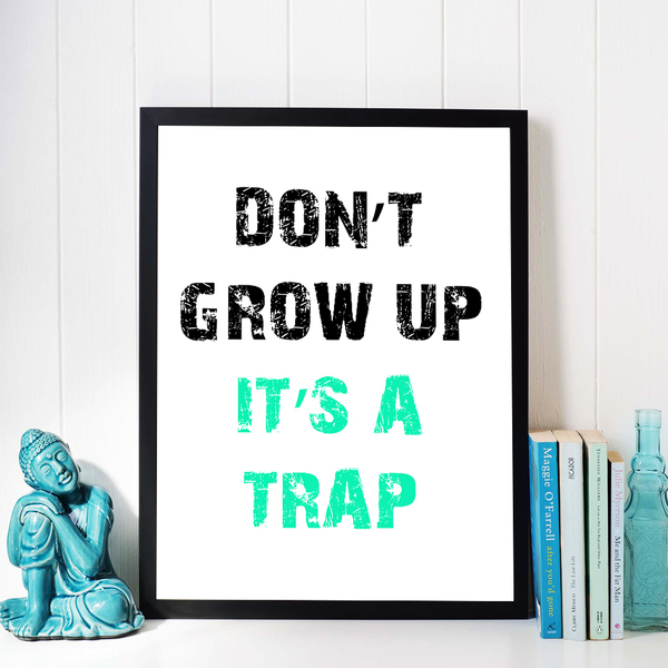 Don't Grow Up! Διακοσμητική Κορνίζα Πλαστική 21x30cm - πίνακες & κάδρα, αφίσες, κορνίζες, δώρο γεννεθλίων - 2