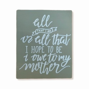 "All that I am..." - Ξύλινη πινακίδα 20 × 25 εκ. για τη γιορτή της μητέρας - πίνακες & κάδρα, μαμά, μητέρα, ημέρα της μητέρας