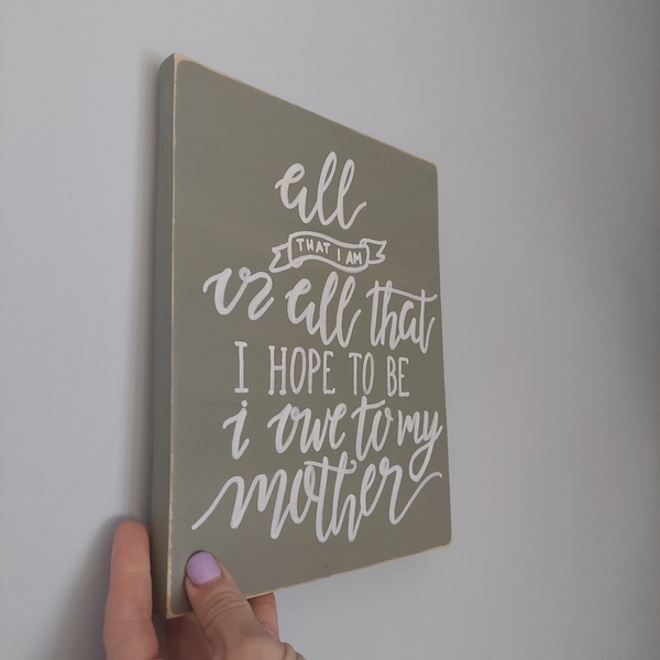 "All that I am..." - Ξύλινη πινακίδα 20 × 25 εκ. για τη γιορτή της μητέρας - πίνακες & κάδρα, μαμά, ημέρα της μητέρας - 4